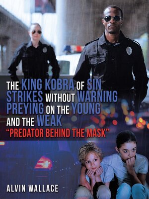 cover image of THE KING KOBRA OF SIN STRIKES WITHOUT  WARNING PREYING ON THE YOUNG AND THE WEAK  "PREDATOR BEHIND THE MASK"
